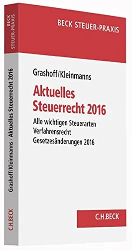 Aktuelles Steuerrecht 2016: Alle wichtigen Steuerarten Verfahrensrecht Aktuelle Gesetzesänderungen 2016 - Rechtsstand: 1. Januar 2016 [Taschenbuch] [2016] Grashoff Dietrich Kleinmanns Florian