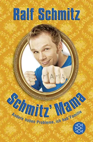 Schmitz' Mama: Andere haben Probleme ich hab' Familie [Taschenbuch] [2011] Schmitz Ralf