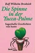 Die Spinne in der Yucca-Palme: Sagenhafte Geschichten von heute [Taschenbuch] [2005] Brednich Rolf Wilhelm