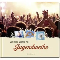 Was ich dir wünsche zur Jugendweihe / diverse, Geschenk für Jungen und Mädchen zur Jugendweihe. Inspirierende Zitate und Wünsche für den Start ins Erwachsenenleben