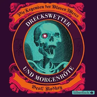 Die Legenden der Blauen Meere Band 1: Dreckswetter und Morgenröte: 5 CDs