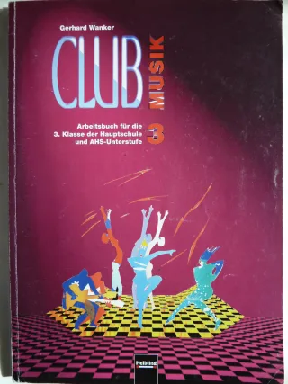 Club Musik 3. Schülerarbeitsbuch: Arbeitsmaterial für die 7. Schulstufe an Hauptschulen und AHS-Unterstufe. Sbnr 1822