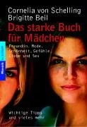 Das starke Buch für Mädchen: Freundin Mode Schönheit Gefühle Liebe und Sex
