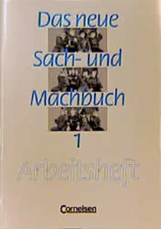 Das neue Sach- und Machbuch - Allgemeine Ausgabe: Das neue Sachbuch und Machbuch Bd.1