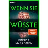 Wenn sie wüsste / Freida McFadden, Thriller – Der SPIEGEL-Bestseller - Ab Januar 2026 im Kino, SPIEGEL-Bestseller