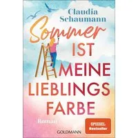 Sommer ist meine Lieblingsfarbe / Claudia Schaumann, Roman