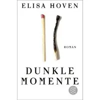 Dunkle Momente / Elisa Hoven, Roman