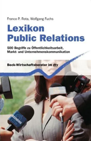 Lexikon Public Relations: 500 Begriffe zu Öffentlichkeitsarbeit Markt- und Unternehmenskommunikation