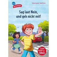 Sag laut Nein, und geh nicht mit! / Stefan Gemmel, Bücherbär: Erstlesebuch mit Silbentrennung. Spannende und einfühlsame Geschichte zum Thema Selbstbestimmung als Schutz vor Missbrauch, für die 1. und 2. Klasse
