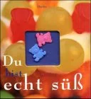 Du bist echt süß