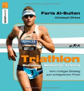 Triathlon: Motivation - Wettkampf - Erlebnis - Vom richtigen Einstieg zum erfolgreichen Finish [Taschenbuch] [2007] Faris Al-Sultan Christoph Dirkes