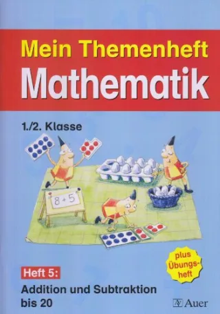 Meine Themenhefte Mathematik 1./2. Klasse Teil 1 - Sammelwerk / "Mein Themenheft Mathematik" 1./2. Klasse - Addition und Subtraktion bis 20