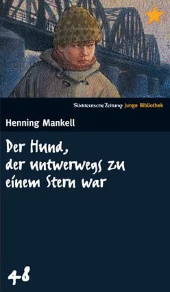 Der Hund der unterwegs zu einem Stern war. SZ Junge Bibliothek Band 48