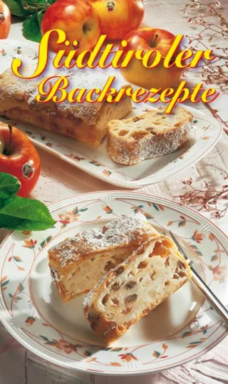 Südtiroler Backrezepte: Die beliebtesten Südtiroler Backrezepte (KOMPASS-Kochbücher)