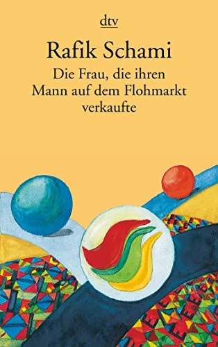 Die Frau die ihren Mann auf dem Flohmarkt verkaufte: Oder wie ich zum Erzähler wurde (dtv Literatur)