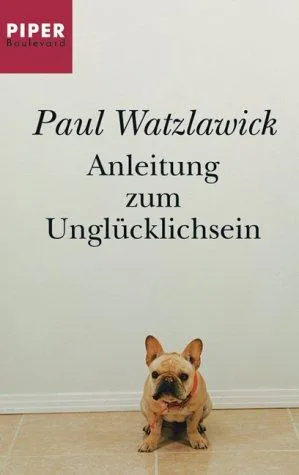 Anleitung zum Unglücklichsein [Taschenbuch] [2003] Watzlawick Paul