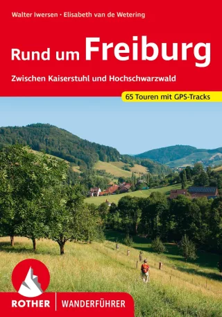 Rund um Freiburg: Zwischen Kaiserstuhl und Hochschwarzwald. 60 Touren. Mit GPS-Daten