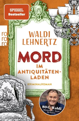 Mord im Antiquitätenladen: Kriminalroman | Von 80-Euro-Waldi bekannt aus "Bares für Rares"