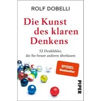 Die Kunst des klaren Denkens / Rolf Dobelli, 52 Denkfehler, die Sie besser anderen überlassen, SPIEGEL-Bestseller, SPIEGEL-Bestseller