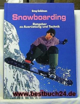 Snowboarden : Ratgeber zu Ausrüstung und Technik.
