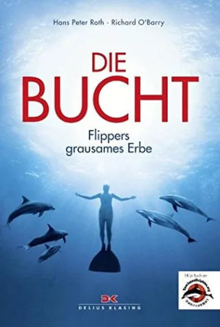 Die Bucht: Flippers grausames Erbe [Broschiert] [2010] Roth Hans Peter O'Barry Richard