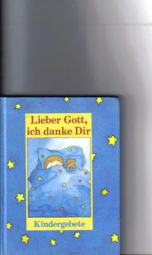 Lieber Gott ich danke Dir. Kindergebete