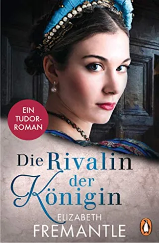 Die Rivalin der Königin: Ein Tudor-Roman (Die Welt der Tudors Band 3)