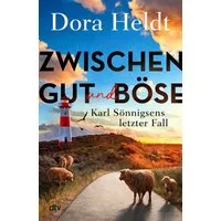 Zwischen Gut und Böse / Dora Heldt, Sönnigsens letzter Fall, Nordsee-Cosy-Crime mit Spannung, Witz und skurrilem Detektivquartett. Die Sylt-Krimis der Bestseller-Autorin