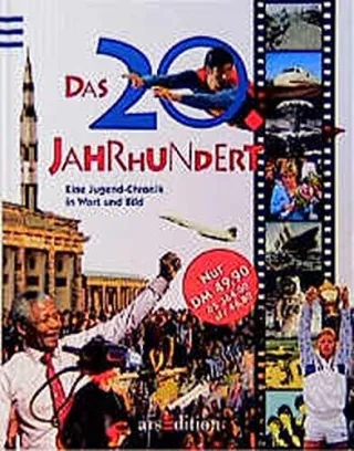 Das Zwanzigste Jahrhundert Eine Jugend-Chronik in Wort und Bild
