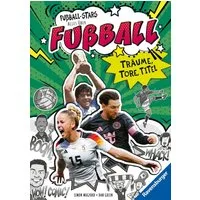Fußball-Stars - Alles über Fußball. Träume, Tore, Titel / Simon Mugford