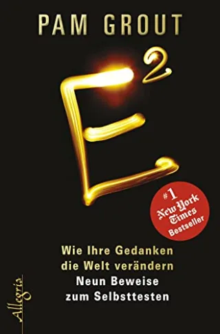 E²: Wie Ihre Gedanken die Welt verändern [Broschiert] [2013] Grout Pam