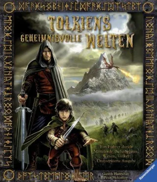Tolkiens geheimnisvolle Welten: Ein Führer durch Mittelerde: Schauplätze Wesen Völker. Unautorisierte Ausgabe