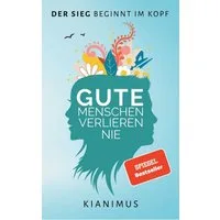 Gute Menschen verlieren nie / Kianimus, Der Sieg beginnt im Kopf