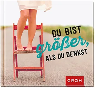 Du bist größer als du denkst