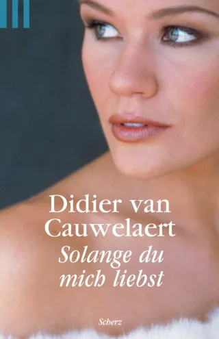 Solange du mich liebst: Roman