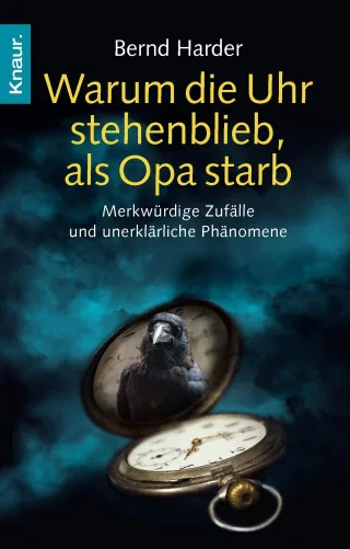 Warum die Uhr stehenblieb als Opa starb: Merkwürdige Zufälle und unerklärliche Phänomene [Taschenbuch] [2010] Harder Bernd