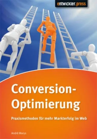 Conversion-Optimierung - Praxismethoden für mehr Markterfolg im Web