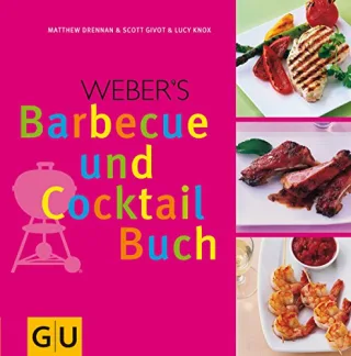 Weber's Barbecue und Cocktail Buch [Gebundene Ausgabe] [2006] Givot Scott Knox Lucy Drennan Matthew