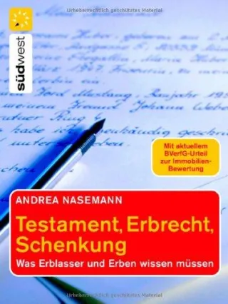 Testament Erbrecht Schenkung: Was Erblasser und Erben wissen müssen