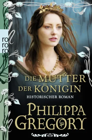 Die Mutter der Königin (Die Rosenkriege)