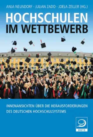 Hochschulen im Wettbewerb: Innenansichten über die Herausforderungen des deutschen Hochschulsystems