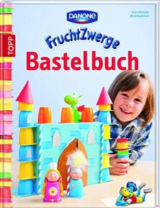 Danone Fruchtzwerge Bastelbuch [Gebundene Ausgabe] [2014] Hörnecke Alice Kaufmann Birgit