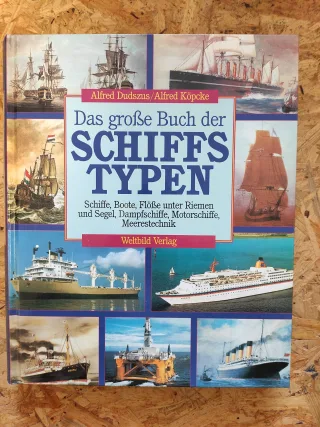 Das große Buch der Schiffstypen. Schiffe Boote Flöße unter Riemen und Segel Dampfschiffe Motorschiffe Meerestechnik