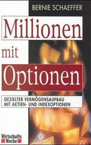 Millionen mit Optionen: Gezielter Vermögensaufbau mit Aktien und Indexoptionen (WirtschaftsWoche)