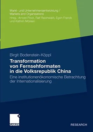 Transformation von Fernsehformaten in die Volksrepublik China: Eine institutionenökonomische Betrachtung der Internationalisierung (Markt- und . . . / ... Markets and Organisations)