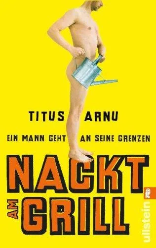 Nackt am Grill: Ein Mann geht an seine Grenzen