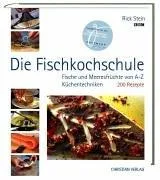 Die Fischkochschule: Fische und Meeresfrüchte von A bis Z Küchentechniken 200 Rezepte [Gebundene Ausgabe] [2005] Stein Rick Murphy James