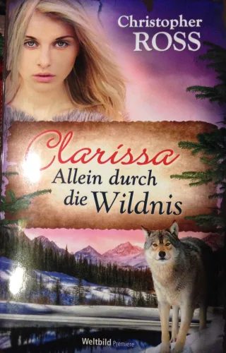 Clarissa - Allein durch die Wildnis: Band 4 [Gebundene Ausgabe] [2013] Christopher Ross