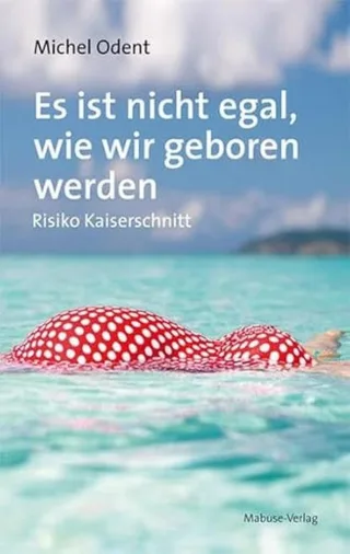 Es ist nicht egal wie wir geboren werden. Risiko Kaiserschnitt