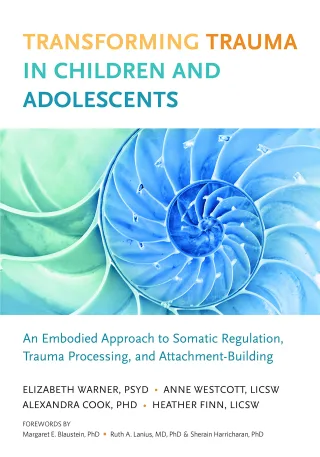 Transforming Trauma in Children and Adolescents: An Embodied Approach to Somatic Regulation Trauma Processing and Attachment-Building